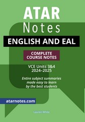 ATAR NOTES ENGLISH & EAL VCE UNITS 3&4 COMPLETE COURSE NOTES (2024-2025)