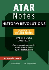 ATAR NOTES HISTORY: REVOLUTIONS VCE UNITS 3&4 COMPLETE COURSE NOTES (2024 ED)