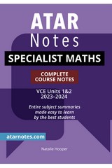 ATAR NOTES SPECIALIST MATHS VCE UNITS 1&2 COMPLETE COURSE NOTES (2023-2024)