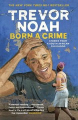BORN A CRIME - STORIES FROM A SOUTH AFRICAN CHILDHOOD