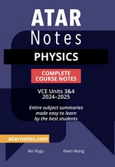 ATAR NOTES PHYSICS VCE UNITS 3&4 COMPLETE COURSE NOTES (2024-2025)
