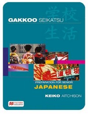 GAKKOO SEIKATSU: PREPARATION FOR SENIOR JAPANESE