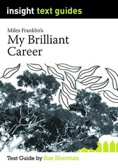 INSIGHT TEXT GUIDE: MY BRILLIANT CAREER