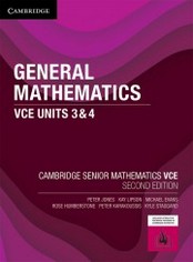 CAMBRIDGE GENERAL MATHEMATICS VCE UNITS 3&4 SENIOR MATHS (2ND ED) (INCL. BOOK & DIGITAL) CAMBRIDGE GENERAL MATHEMATICS VCE UNITS 3&4 SENIOR MATHS (2ND ED) (INCL. BOOK & DIGITAL)