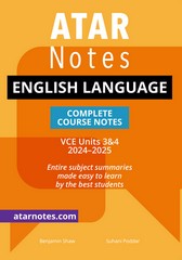 ATAR NOTES ENGLISH LANGUAGE VCE UNITS 3&4 COMPLETE COURSE NOTES (2024-2025) ATAR NOTES ENGLISH LANGUAGE VCE UNITS 3&4 COMPLETE COURSE NOTES (2024-2025)