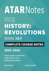 ATAR NOTES HISTORY: REVOLUTIONS VCE UNITS 3&4 COMPLETE COURSE NOTES (2025-2026)